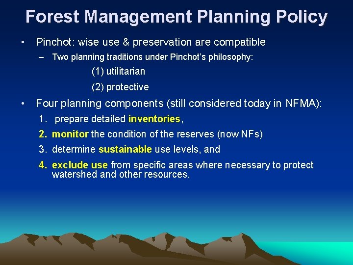 Forest Management Planning Policy • Pinchot: wise use & preservation are compatible – Two