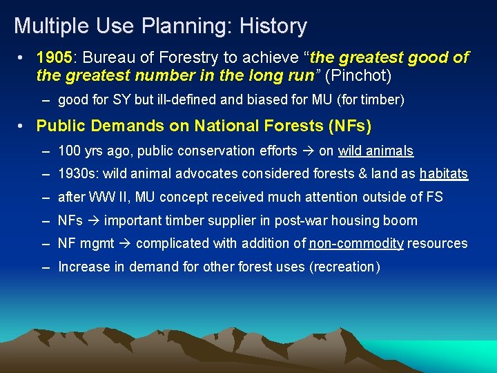 Multiple Use Planning: History • 1905: Bureau of Forestry to achieve “the greatest good