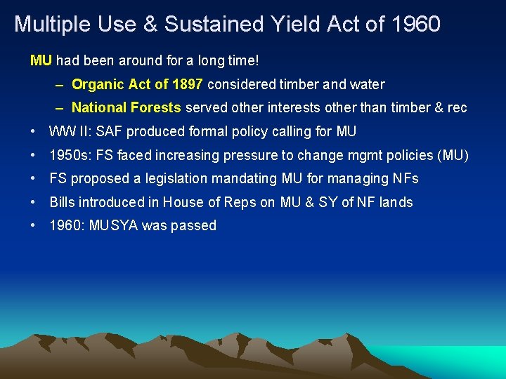 Multiple Use & Sustained Yield Act of 1960 MU had been around for a