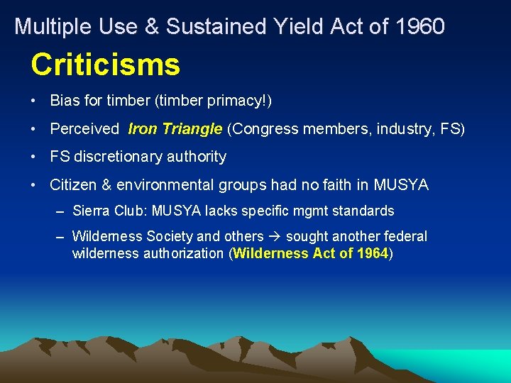 Multiple Use & Sustained Yield Act of 1960 Criticisms • Bias for timber (timber