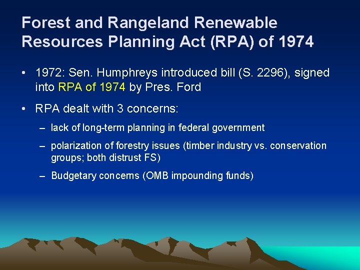 Forest and Rangeland Renewable Resources Planning Act (RPA) of 1974 • 1972: Sen. Humphreys