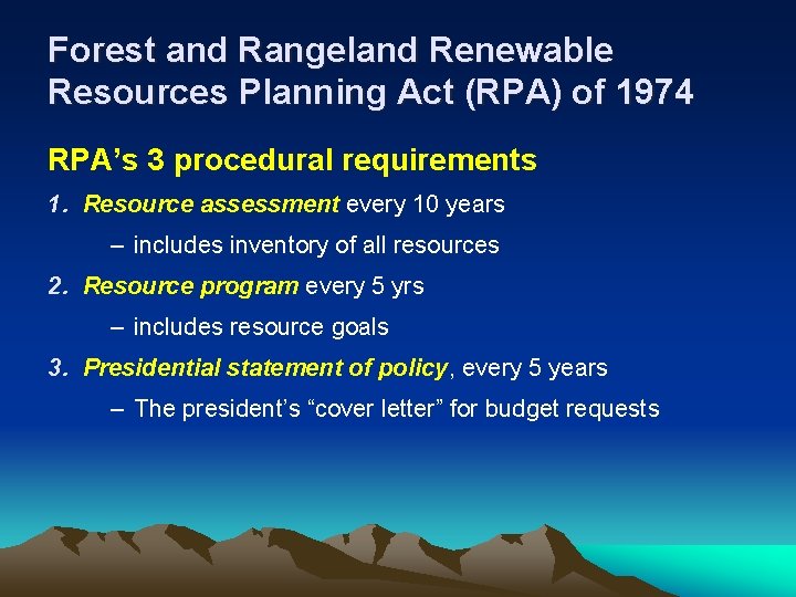 Forest and Rangeland Renewable Resources Planning Act (RPA) of 1974 RPA’s 3 procedural requirements