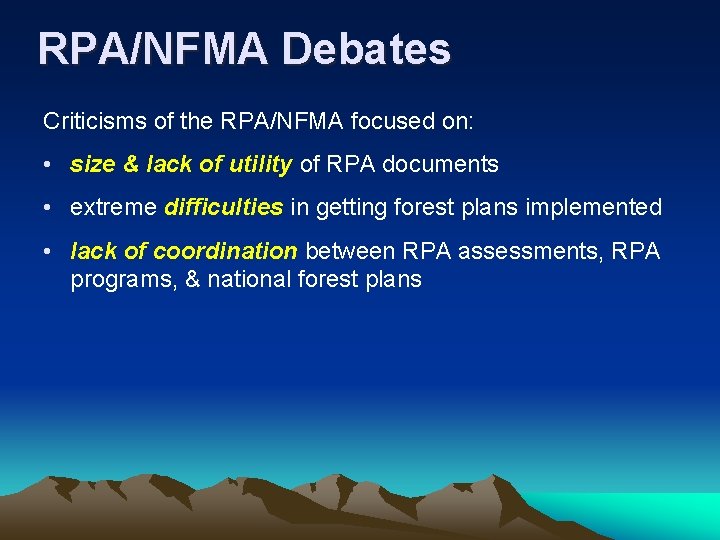 RPA/NFMA Debates Criticisms of the RPA/NFMA focused on: • size & lack of utility