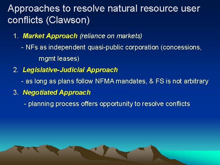 Approaches to resolve natural resource user conflicts (Clawson) 1. Market Approach (reliance on markets)