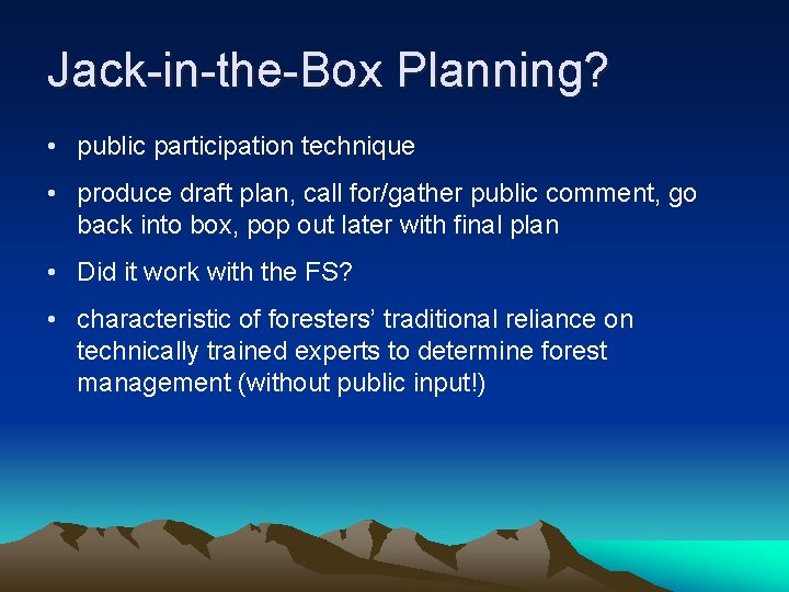 Jack-in-the-Box Planning? • public participation technique • produce draft plan, call for/gather public comment,