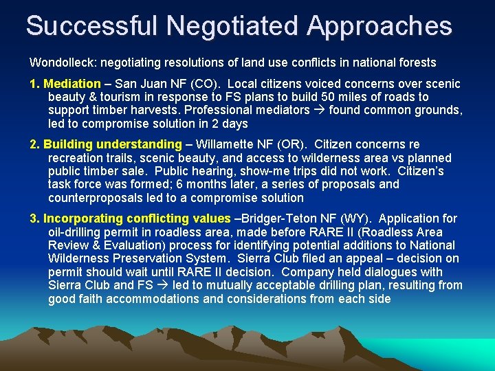 Successful Negotiated Approaches Wondolleck: negotiating resolutions of land use conflicts in national forests 1.