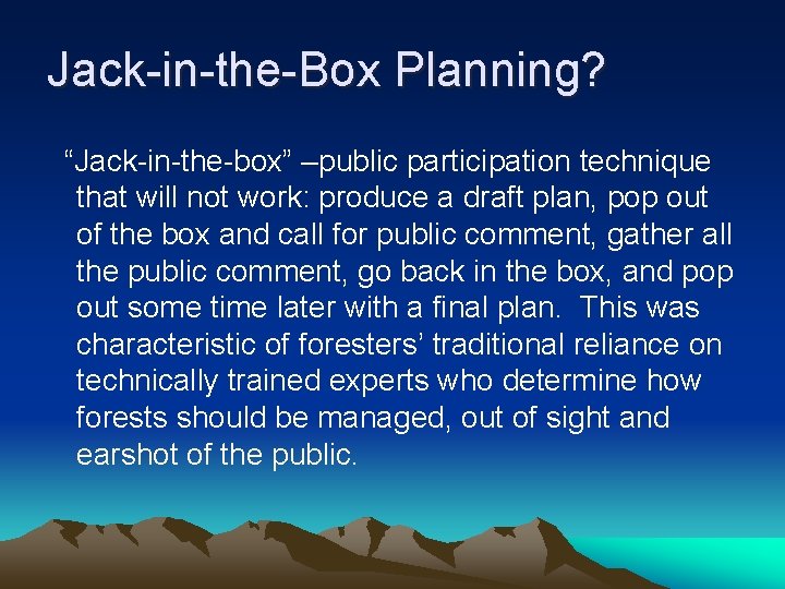 Jack-in-the-Box Planning? “Jack-in-the-box” –public participation technique that will not work: produce a draft plan,