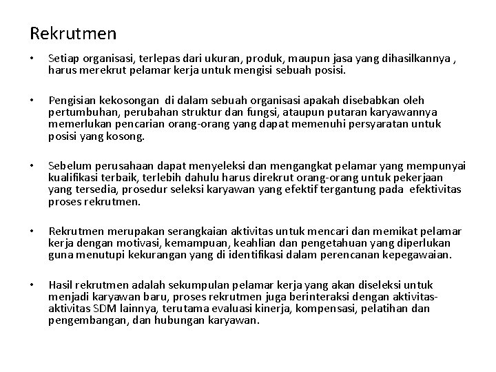 Rekrutmen • Setiap organisasi, terlepas dari ukuran, produk, maupun jasa yang dihasilkannya , harus