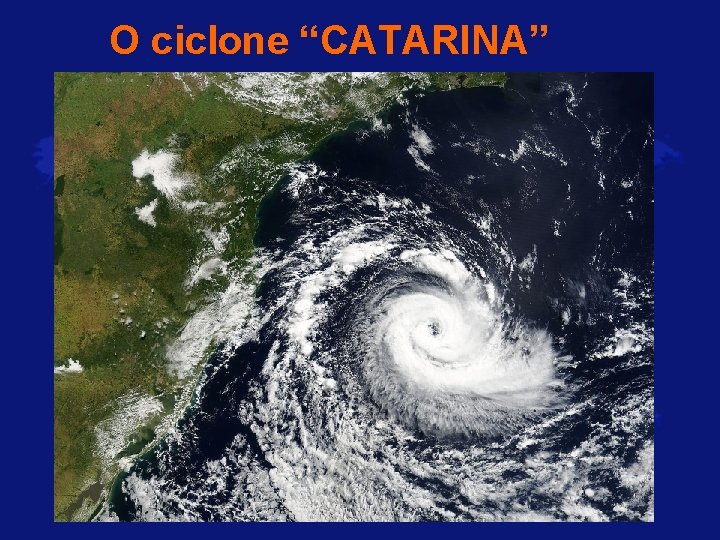 O ciclone “CATARINA” 