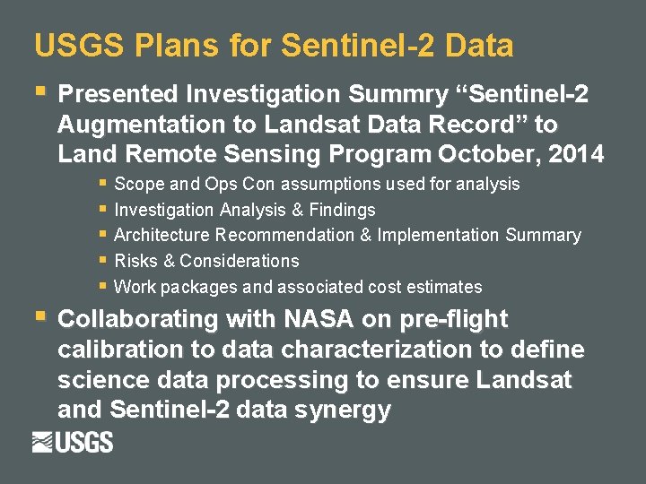 USGS Plans for Sentinel-2 Data § Presented Investigation Summry “Sentinel-2 Augmentation to Landsat Data