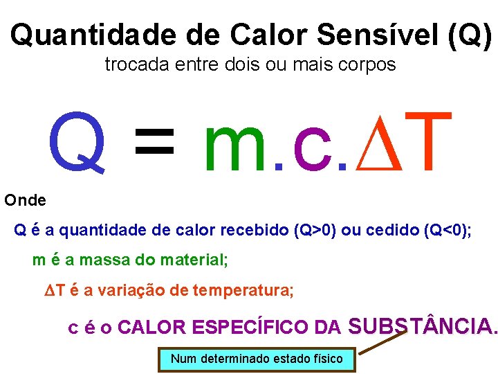 Quantidade de Calor Sensível (Q) trocada entre dois ou mais corpos Q = m.