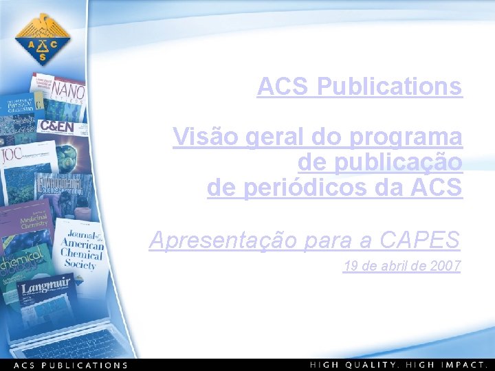 ACS Publications Visão geral do programa de publicação de periódicos da ACS Apresentação para