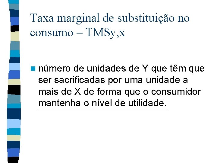 Taxa marginal de substituição no consumo – TMSy, x n número de unidades de