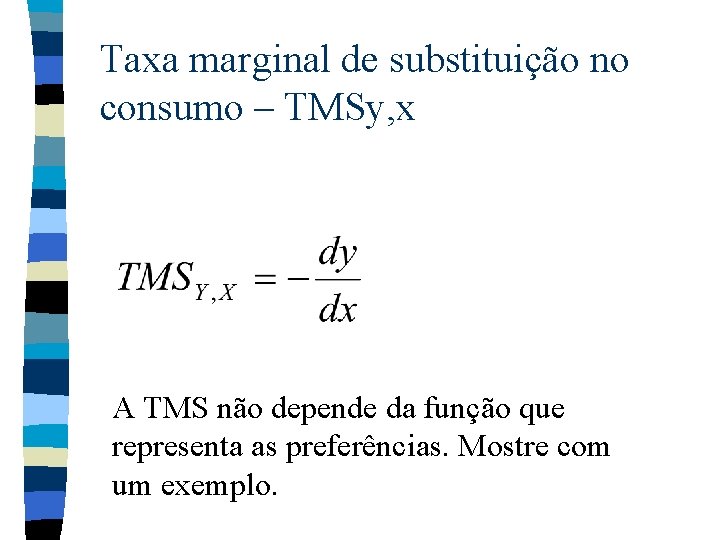 Taxa marginal de substituição no consumo – TMSy, x A TMS não depende da