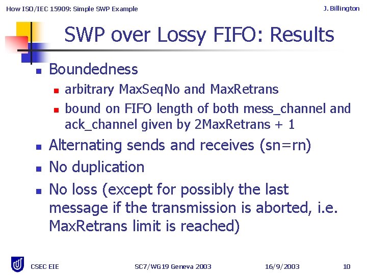 J. Billington How ISO/IEC 15909: Simple SWP Example SWP over Lossy FIFO: Results n J. Billington How ISO/IEC 15909: Simple SWP Example SWP over Lossy FIFO: Results n