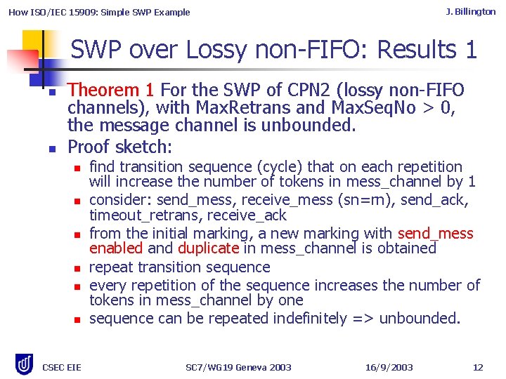 J. Billington How ISO/IEC 15909: Simple SWP Example SWP over Lossy non-FIFO: Results 1 J. Billington How ISO/IEC 15909: Simple SWP Example SWP over Lossy non-FIFO: Results 1