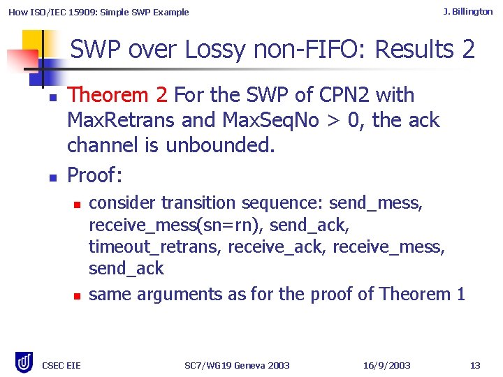 J. Billington How ISO/IEC 15909: Simple SWP Example SWP over Lossy non-FIFO: Results 2 J. Billington How ISO/IEC 15909: Simple SWP Example SWP over Lossy non-FIFO: Results 2