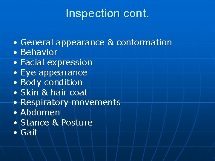 Inspection cont. • • • General appearance & conformation Behavior Facial expression Eye appearance