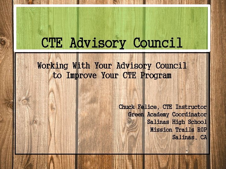 CTE Advisory Council Working With Your Advisory Council to Improve Your CTE Program Chuck