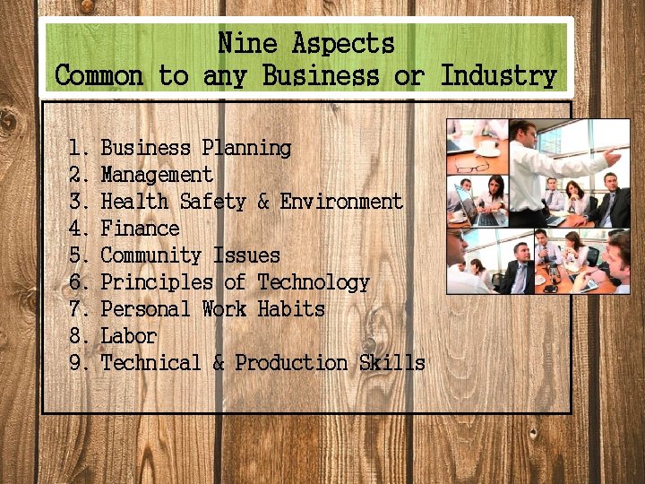 Nine Aspects Common to any Business or Industry 1. 2. 3. 4. 5. 6.