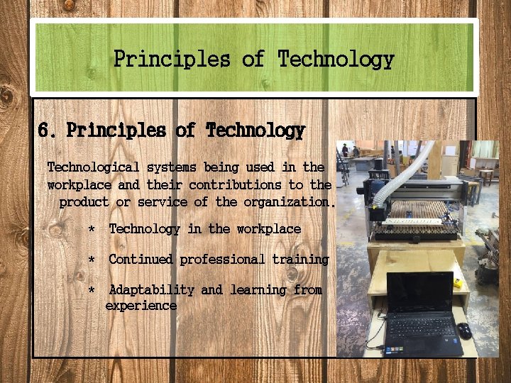 Principles of Technology 6. Principles of Technology Technological systems being used in the workplace