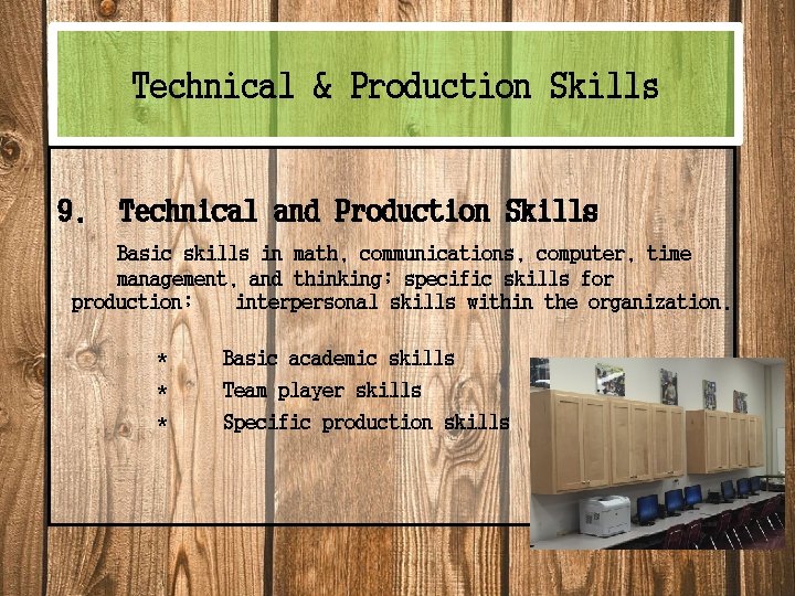 Technical & Production Skills 9. Technical and Production Skills Basic skills in math, communications,