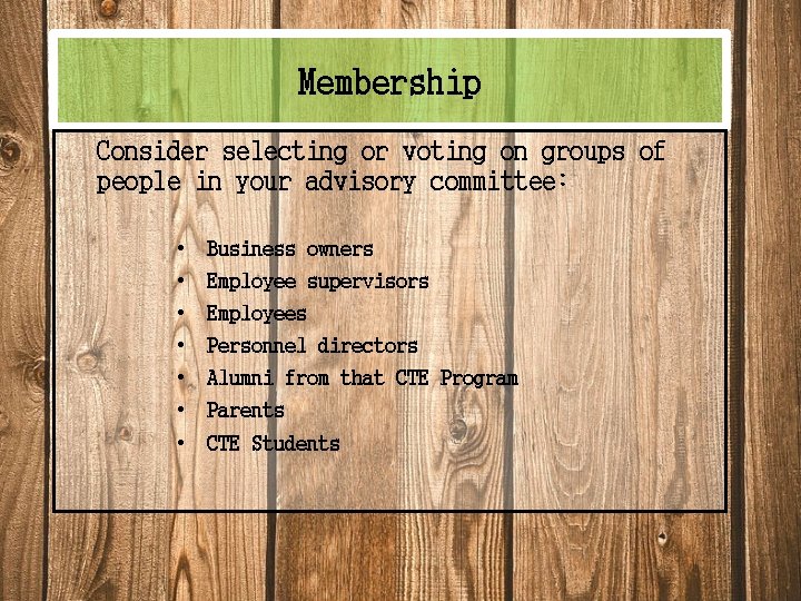 Membership Consider selecting or voting on groups of people in your advisory committee: •