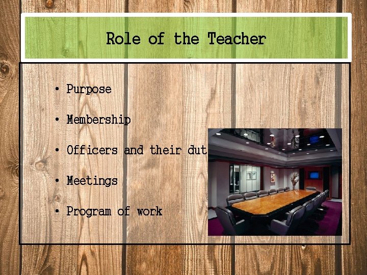 Role of the Teacher • Purpose • Membership • Officers and their duties •