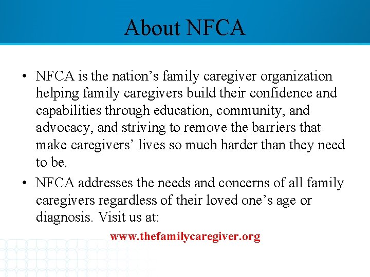 About NFCA • NFCA is the nation’s family caregiver organization helping family caregivers build