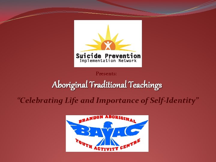 Presents: Aboriginal Traditional Teachings “Celebrating Life and Importance of Self-Identity” 