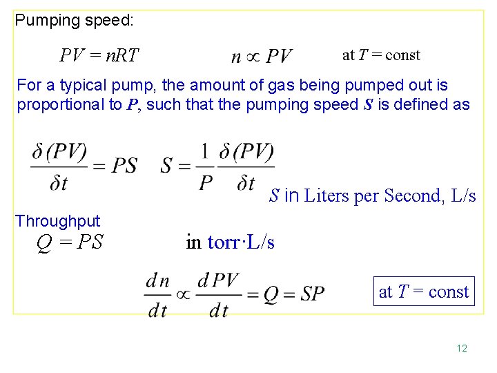 Pumping speed: PV = n. RT at T = const For a typical pump,