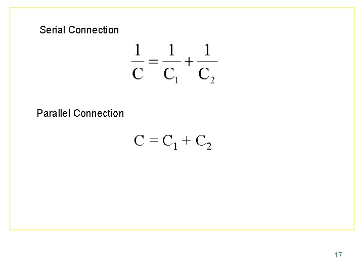 Serial Connection Parallel Connection C = C 1 + C 2 17 
