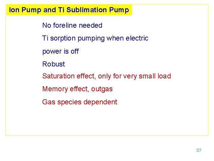 Ion Pump and Ti Sublimation Pump No foreline needed Ti sorption pumping when electric