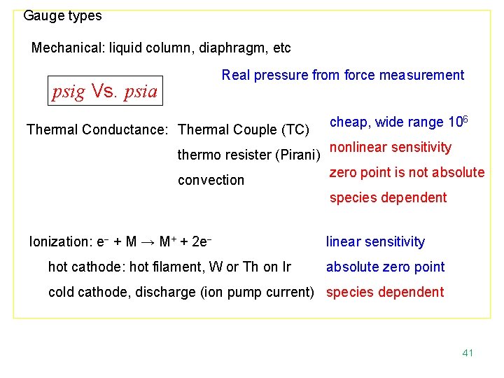 Gauge types Mechanical: liquid column, diaphragm, etc Real pressure from force measurement psig Vs.