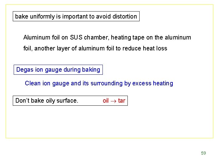 bake uniformly is important to avoid distortion Aluminum foil on SUS chamber, heating tape