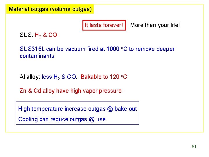Material outgas (volume outgas) It lasts forever! More than your life! SUS: H 2