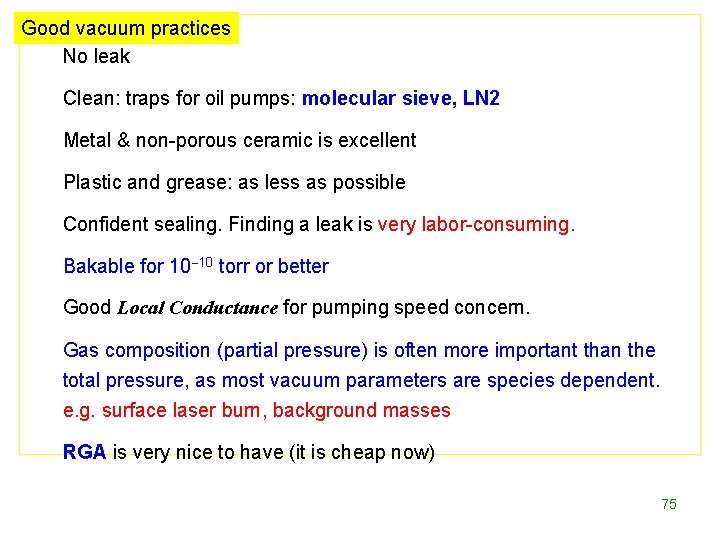 Good vacuum practices No leak Clean: traps for oil pumps: molecular sieve, LN 2
