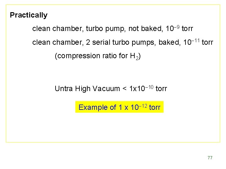 Practically clean chamber, turbo pump, not baked, 10 -9 torr clean chamber, 2 serial