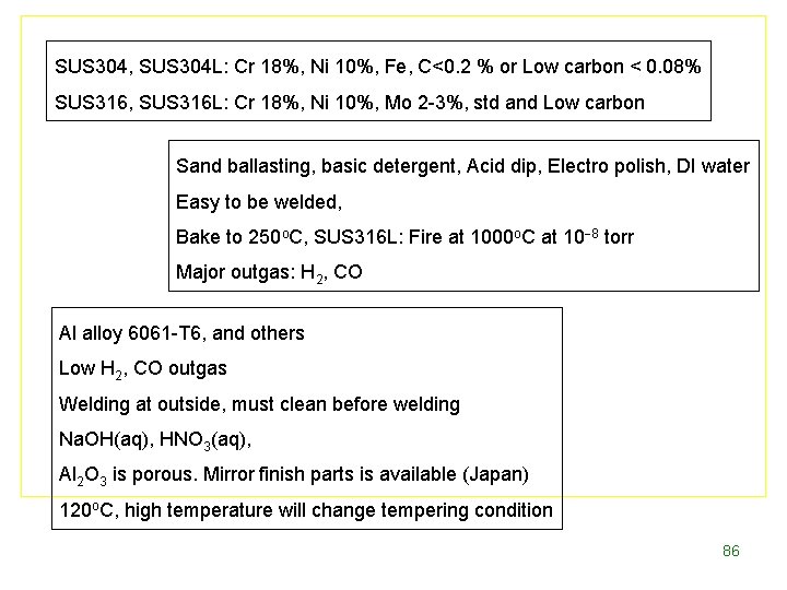 SUS 304, SUS 304 L: Cr 18%, Ni 10%, Fe, C<0. 2 % or