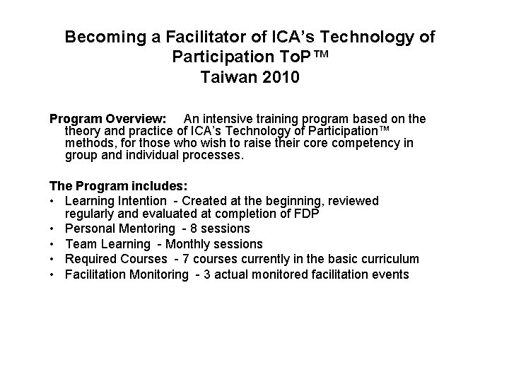 Becoming a Facilitator of ICA’s Technology of Participation To. P™ Taiwan 2010 Program Overview: