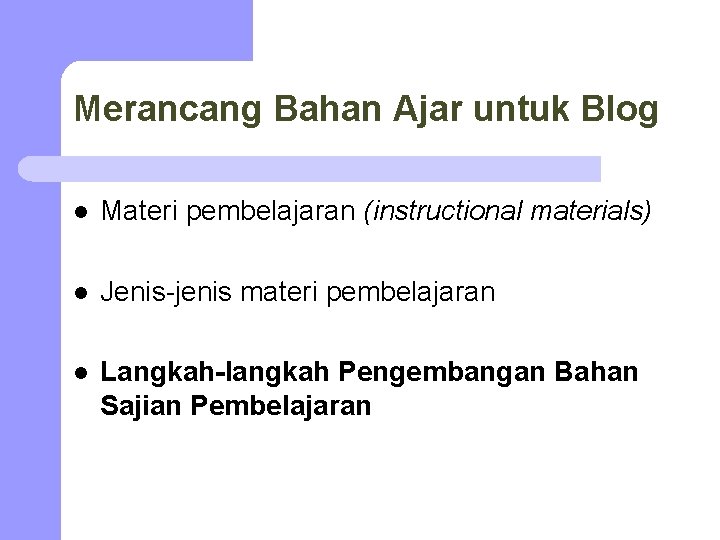 Merancang Bahan Ajar untuk Blog l Materi pembelajaran (instructional materials) l Jenis-jenis materi pembelajaran