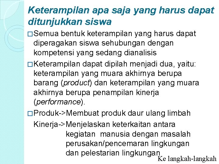 Keterampilan apa saja yang harus dapat ditunjukkan siswa �Semua bentuk keterampilan yang harus dapat