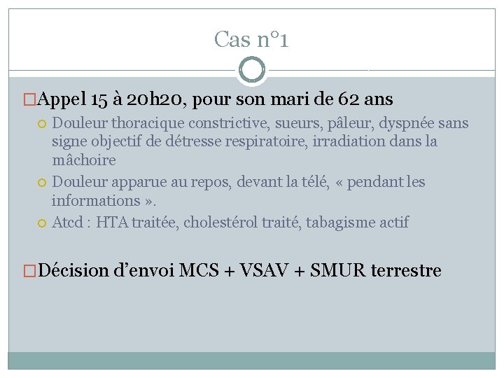 Cas n° 1 �Appel 15 à 20 h 20, pour son mari de 62