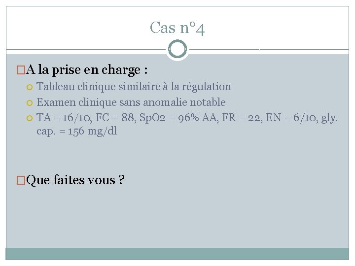 Cas n° 4 �A la prise en charge : Tableau clinique similaire à la