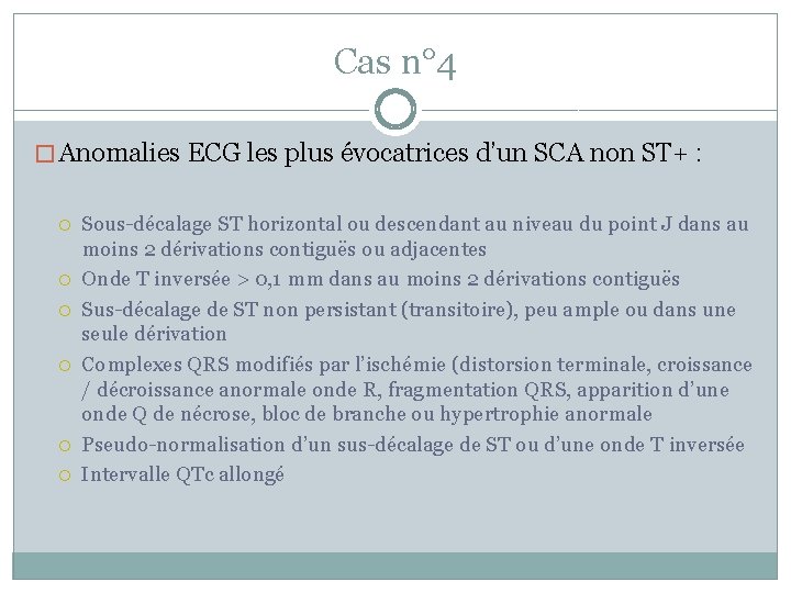 Cas n° 4 � Anomalies ECG les plus évocatrices d’un SCA non ST+ :