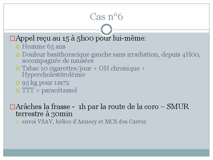 Cas n° 6 �Appel reçu au 15 à 5 h 00 pour lui-même: Homme