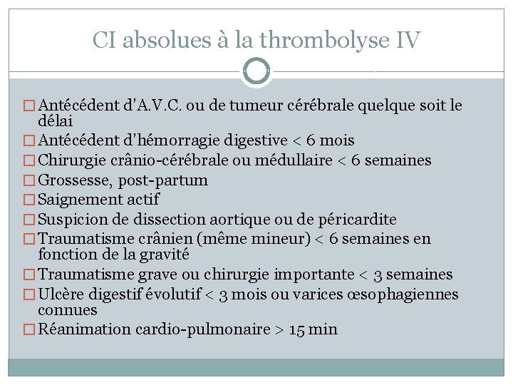 CI absolues à la thrombolyse IV � Antécédent d’A. V. C. ou de tumeur
