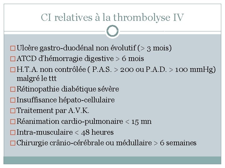 CI relatives à la thrombolyse IV � Ulcère gastro-duodénal non évolutif (> 3 mois)