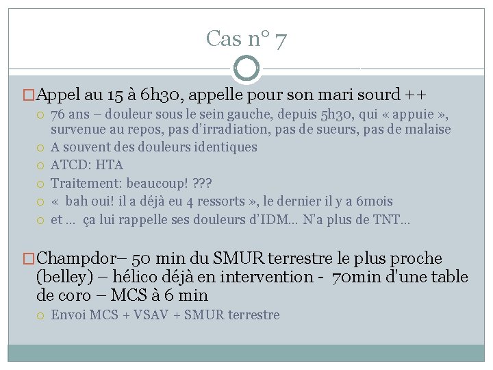 Cas n° 7 �Appel au 15 à 6 h 30, appelle pour son mari