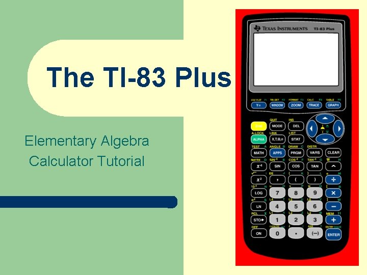 The TI-83 Plus Elementary Algebra Calculator Tutorial 